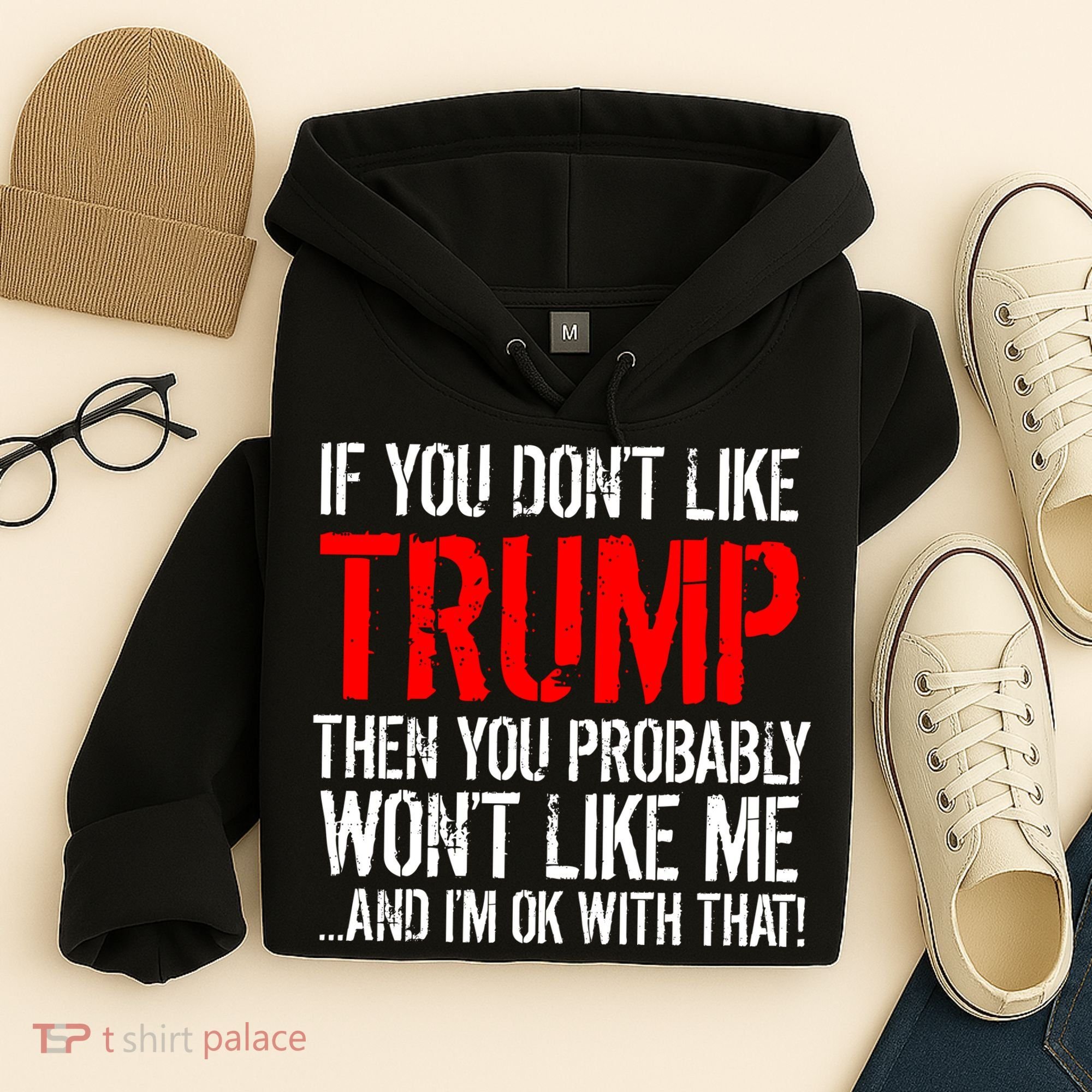 If you don't like Trump Funny Hoodie