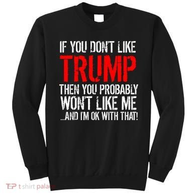 If you don't like Trump Funny Sweatshirt