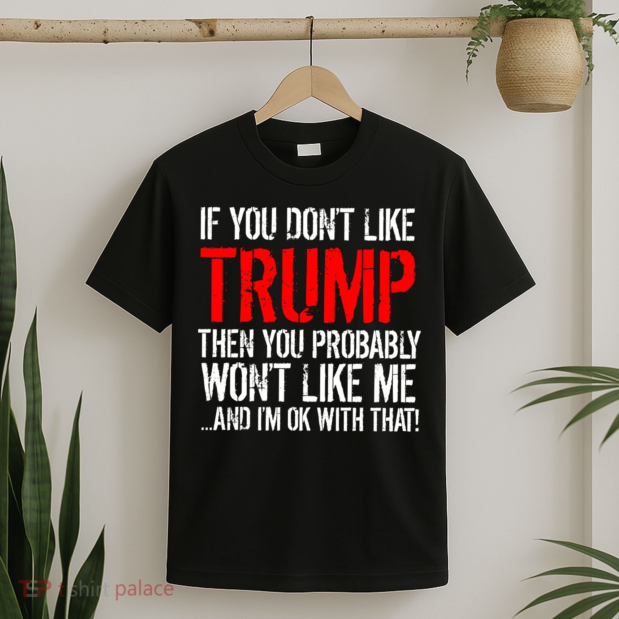 If you don't like Trump Funny T-Shirt