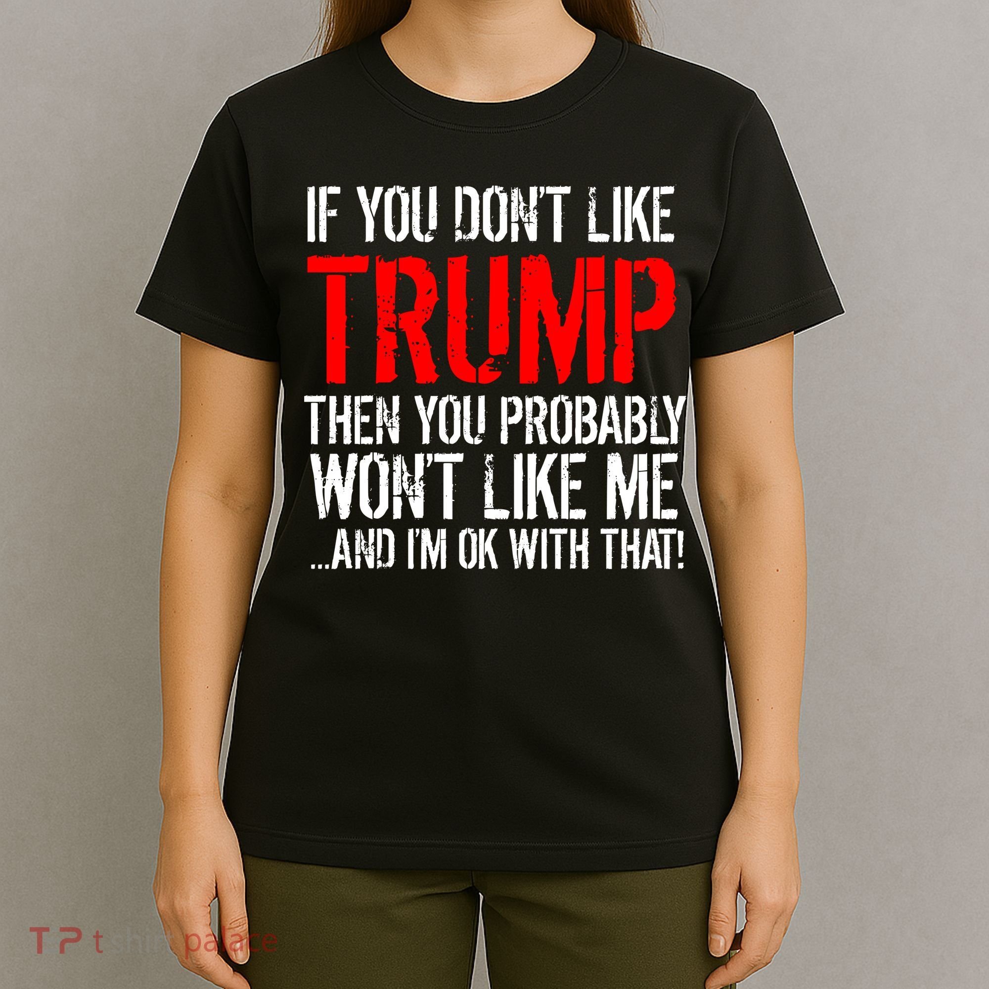 If you don't like Trump Funny T-Shirt
