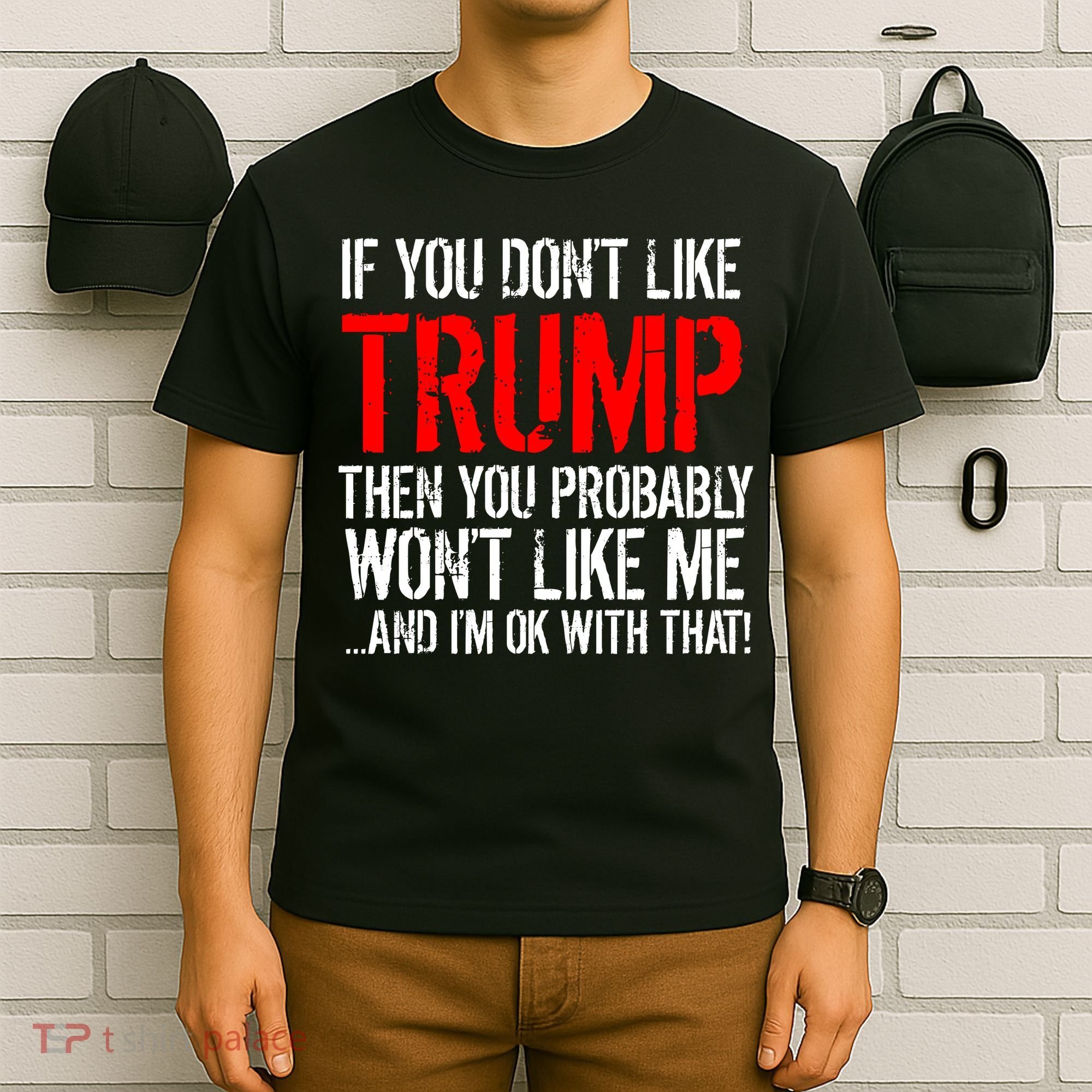 If you don't like Trump Funny T-Shirt