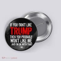 If you don't like Trump Funny Button thumb 0