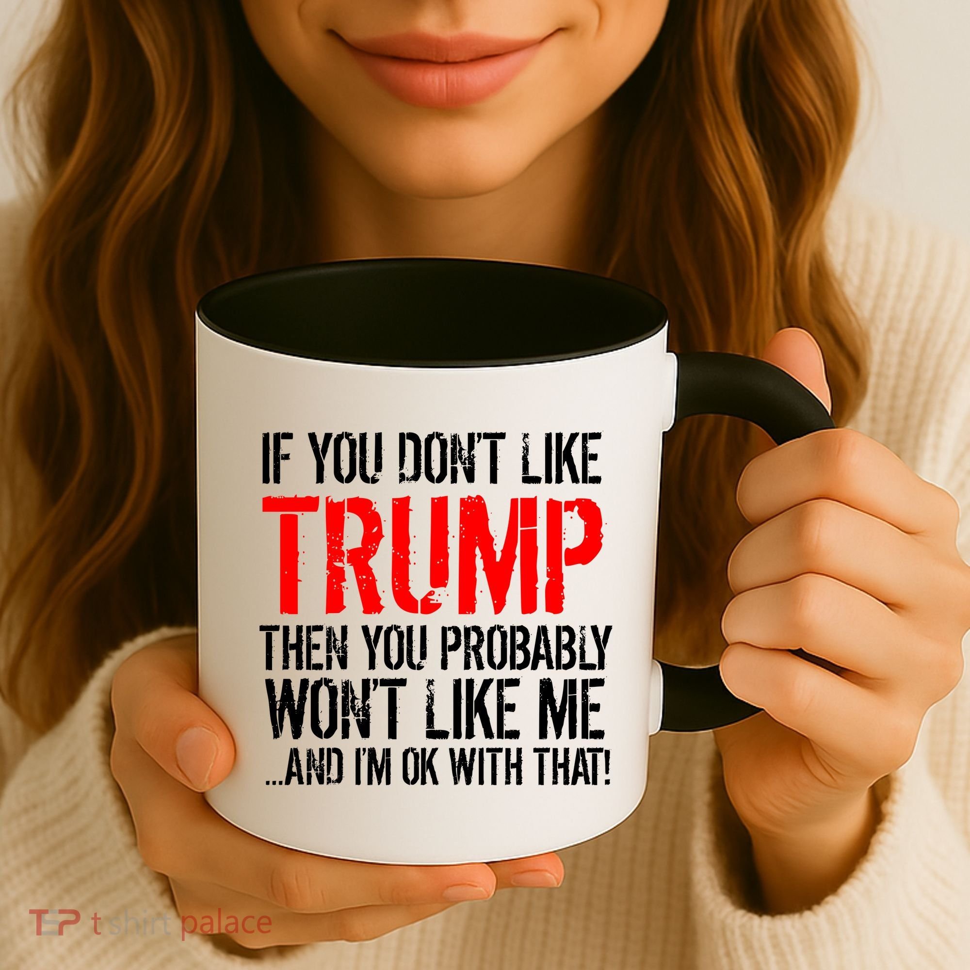 If you don't like Trump Funny Coffee Mug