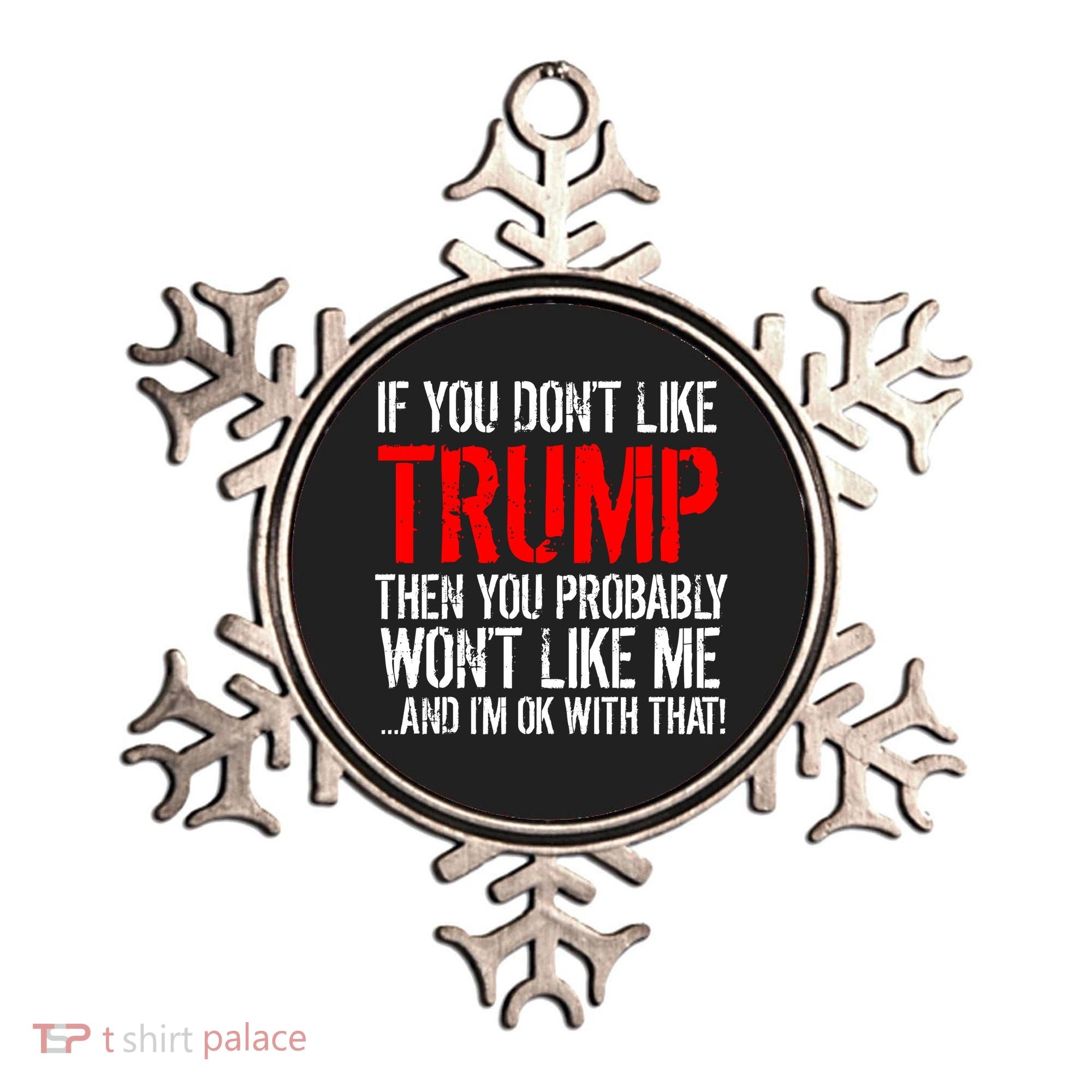 If you don't like Trump Funny Ornament