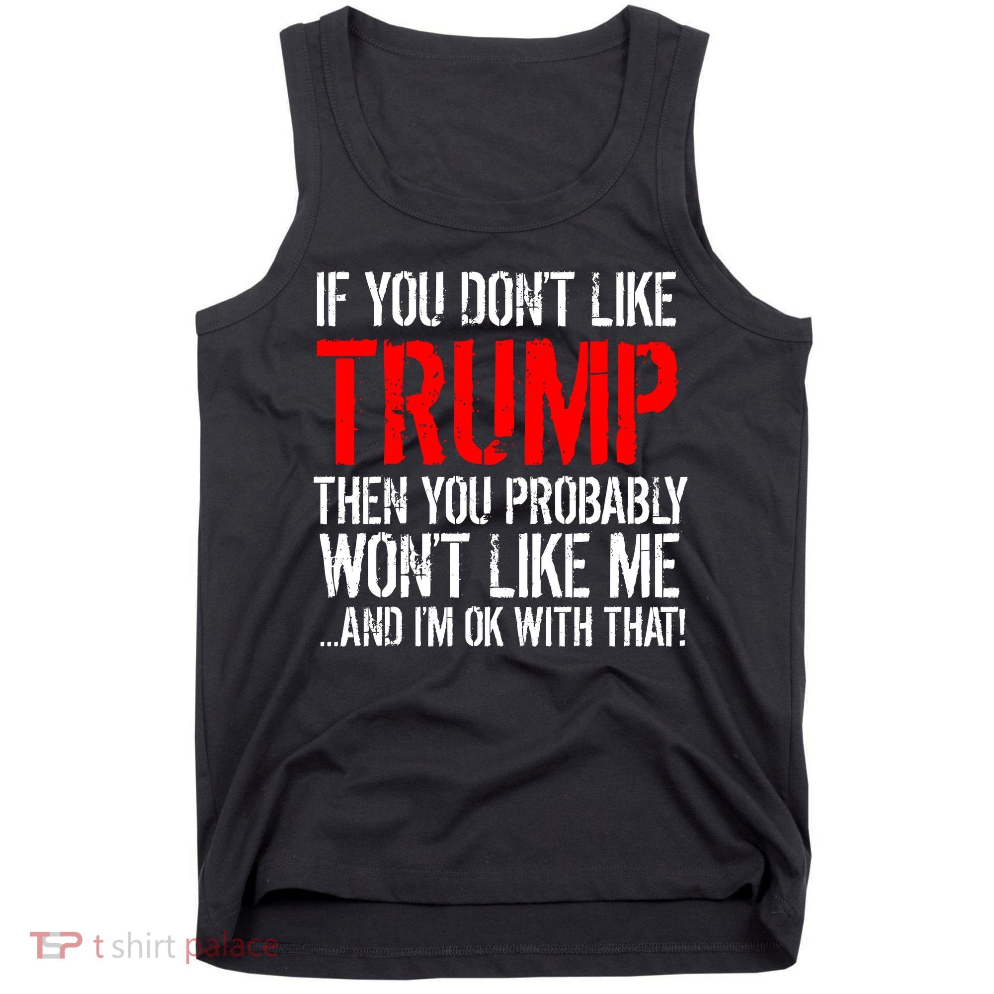 If you don't like Trump Funny Tank Top