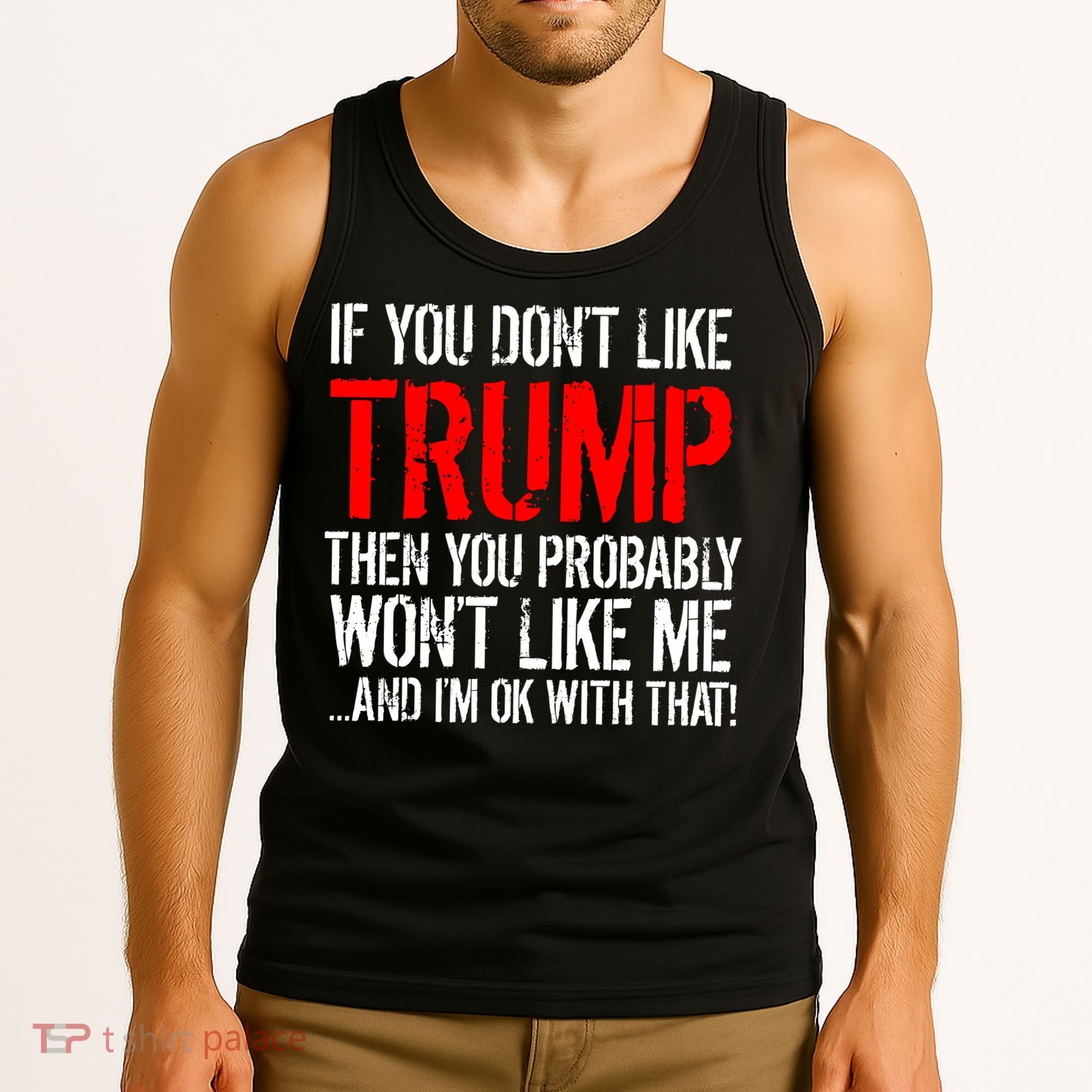 If you don't like Trump Funny Tank Top