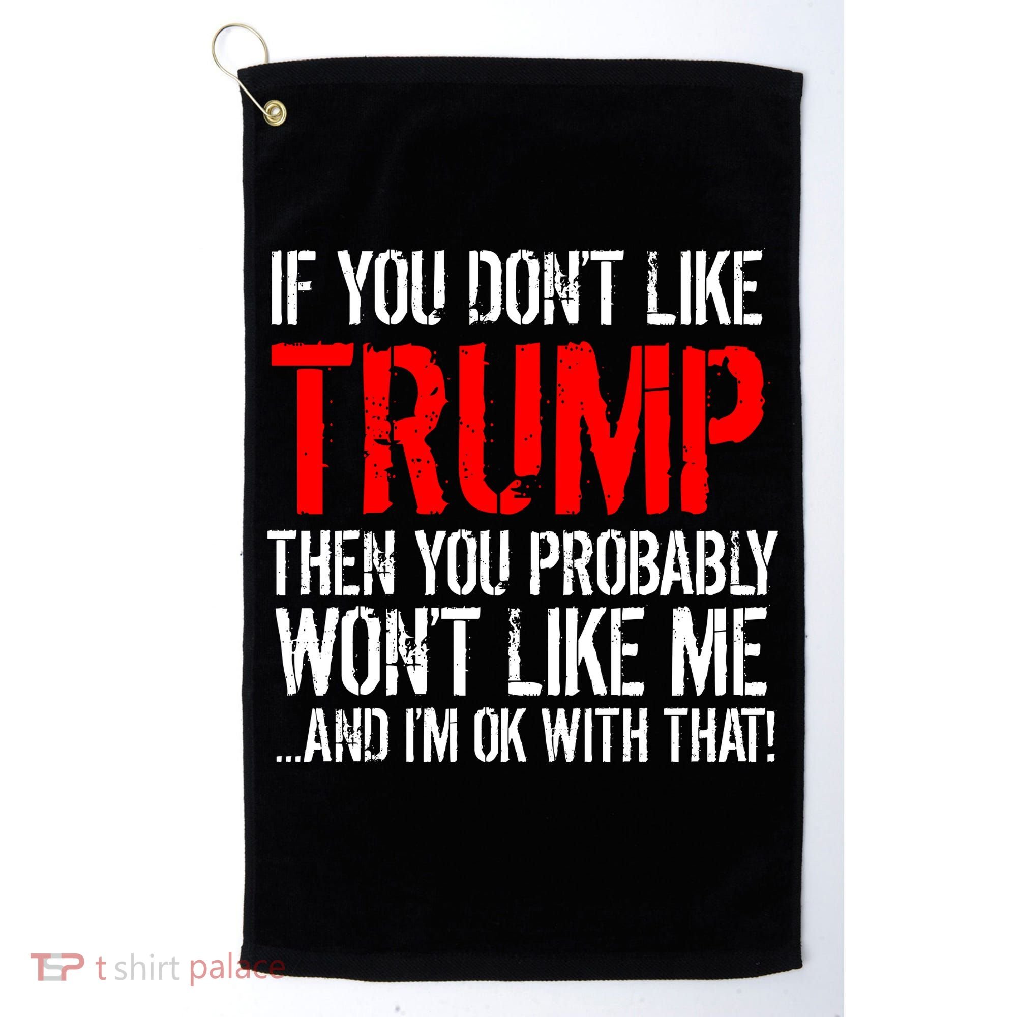 If you don't like Trump Funny Golf Towel