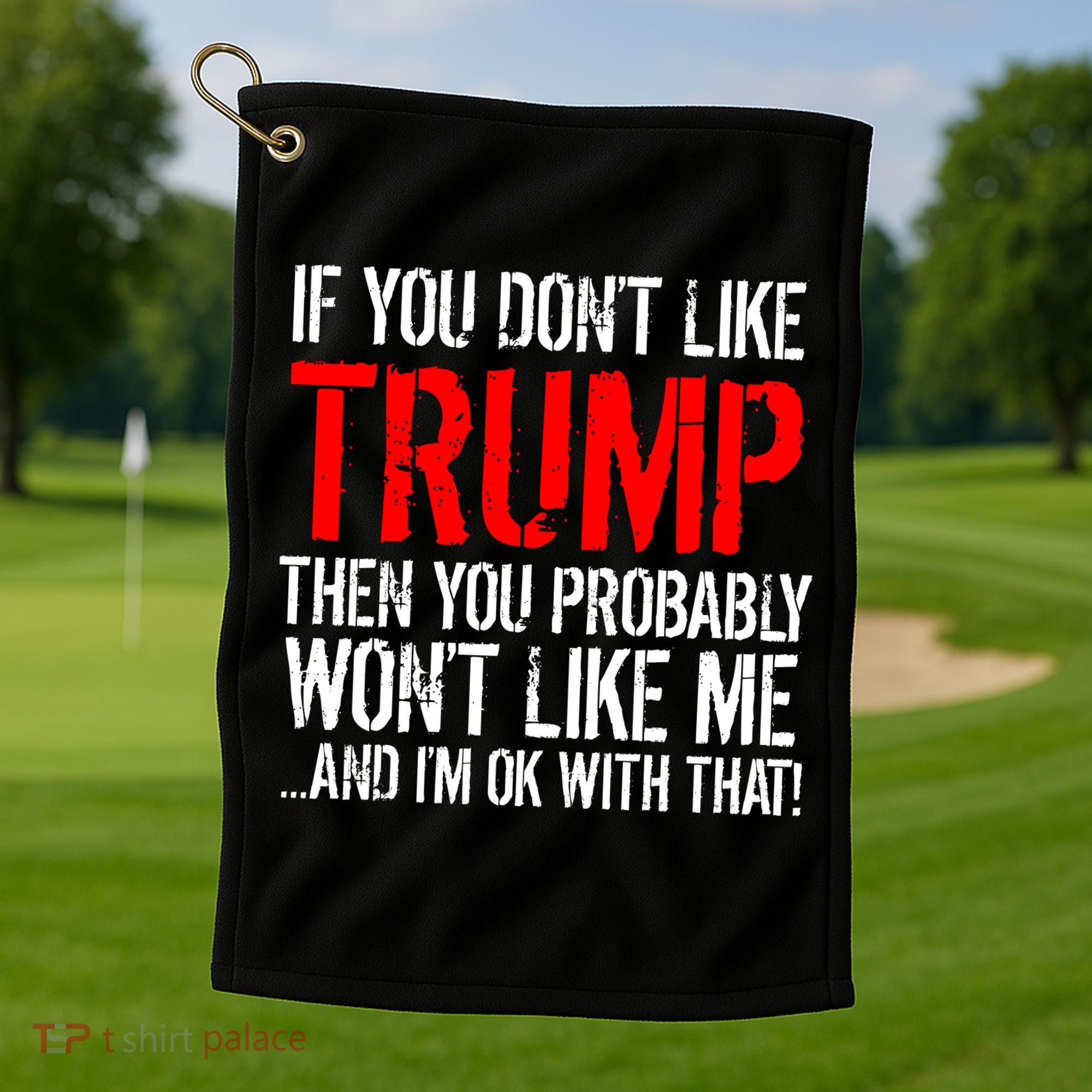 If you don't like Trump Funny Golf Towel