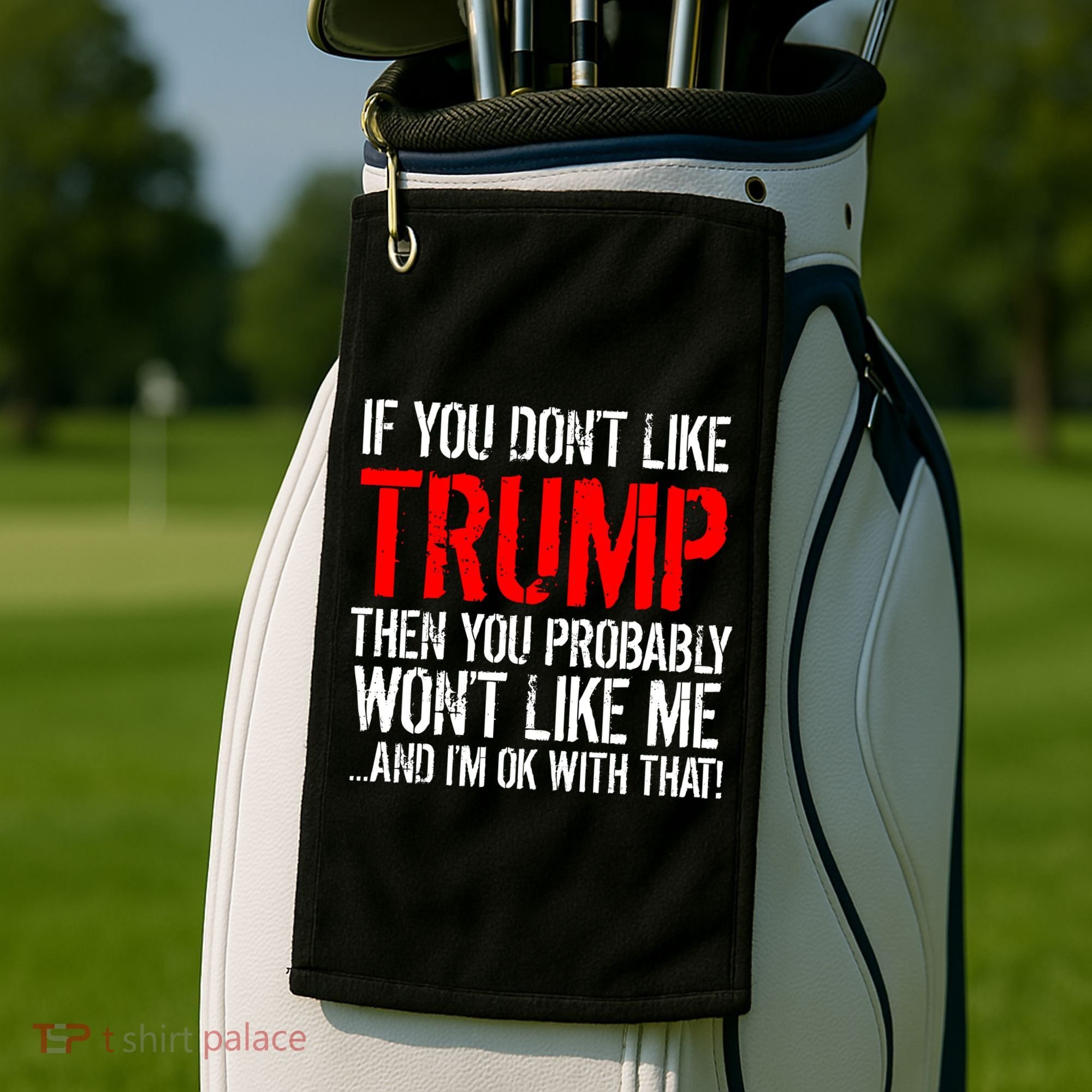 If you don't like Trump Funny Golf Towel