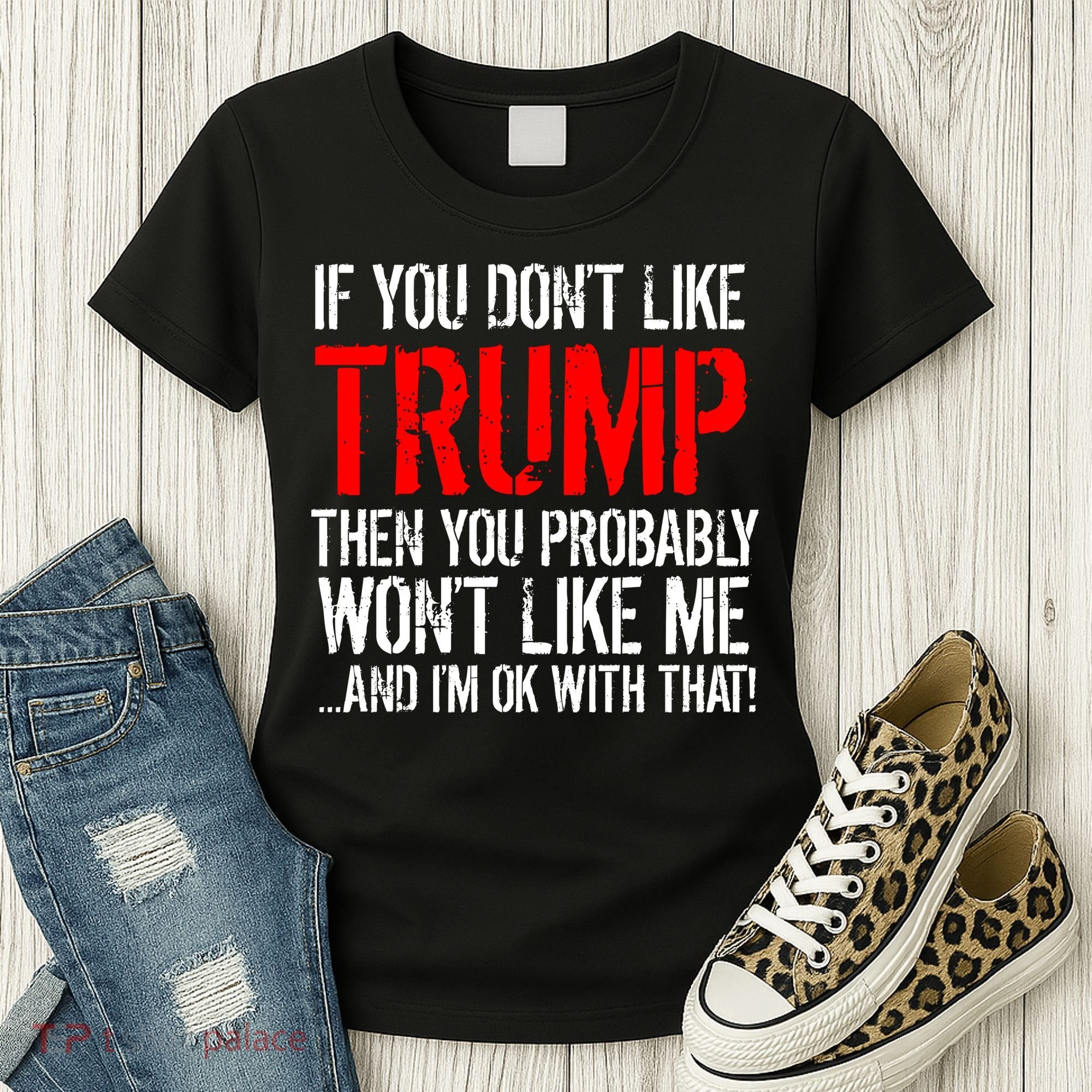 If you don't like Trump Funny Women's T-Shirt