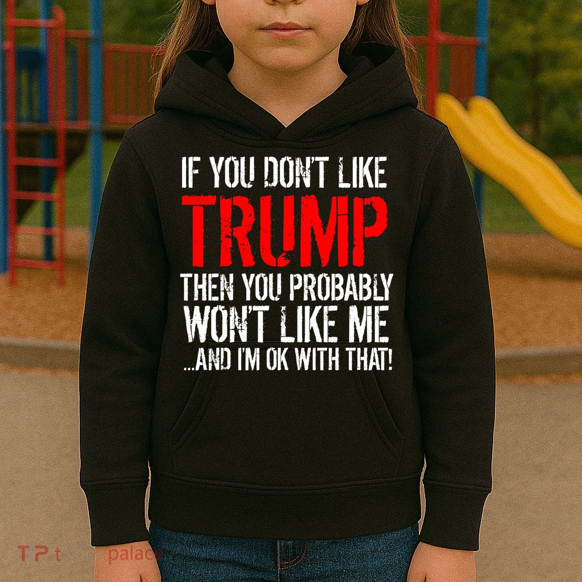If you don't like Trump Funny Kids Hoodie