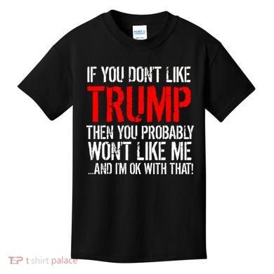 If you don't like Trump Funny Kids T-Shirt