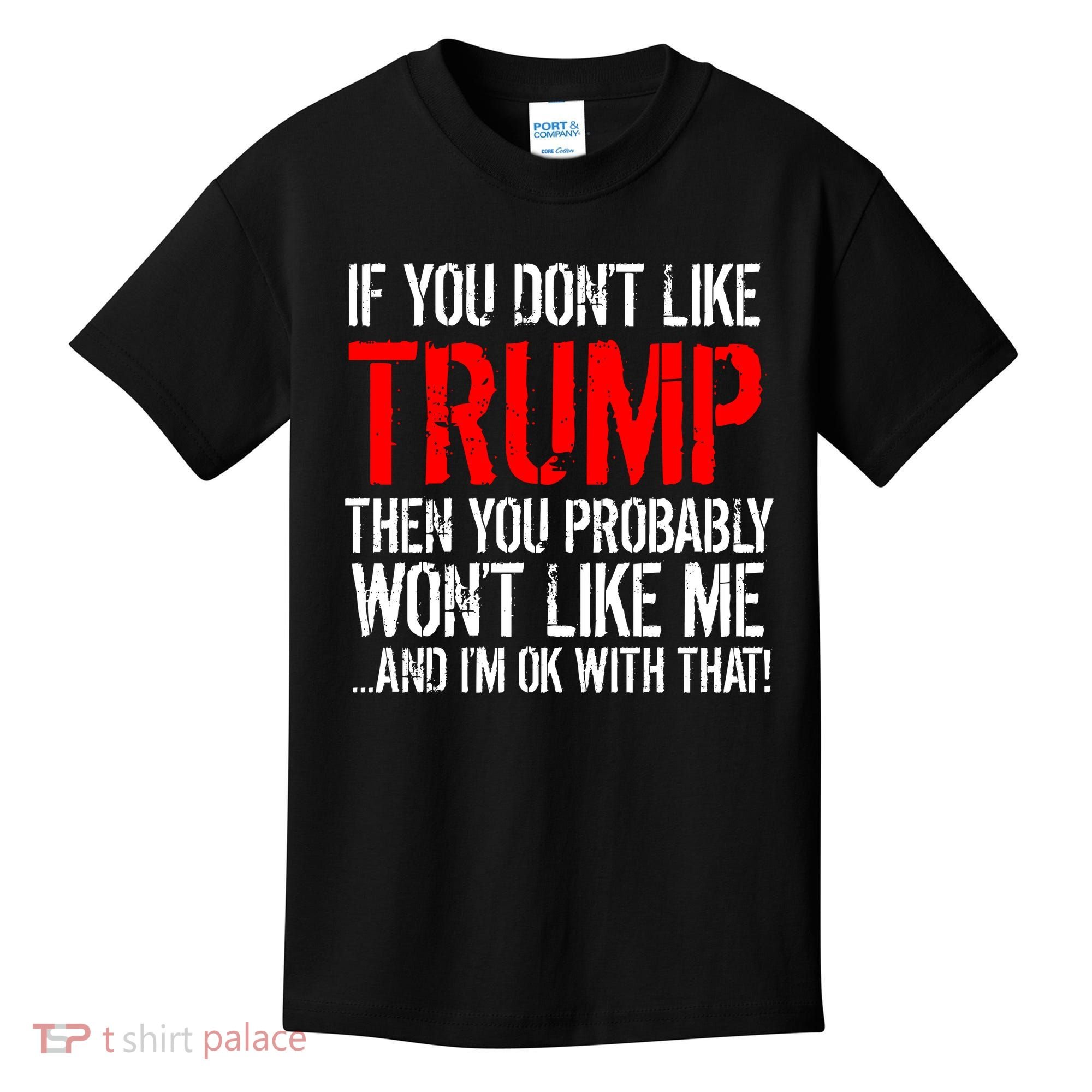 If you don't like Trump Funny Kids T-Shirt