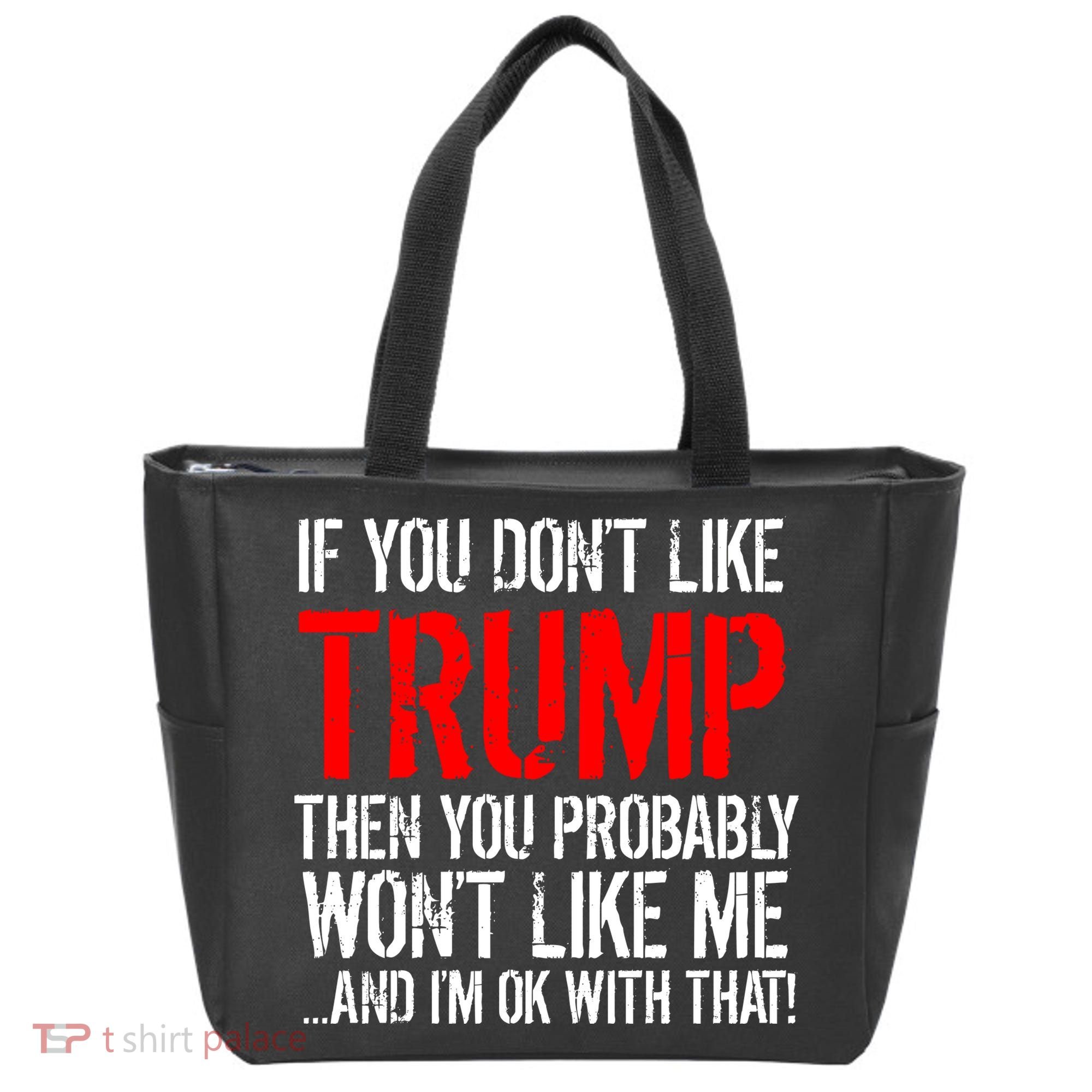 If you don't like Trump Funny Tote Bag