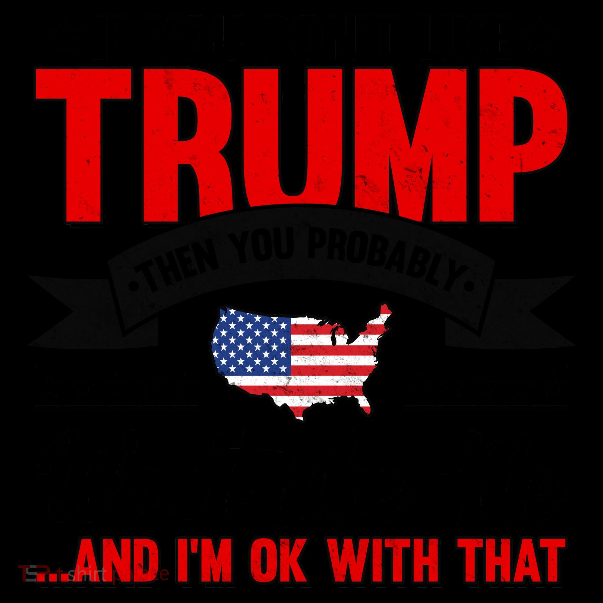 If You Don't Like Trump Then You Probably Won't Like Me Coffee Mug