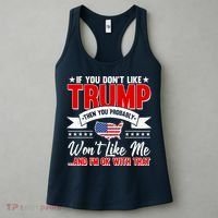 If You Don't Like Trump Then You Probably Won't Like Me Women's Tank Top thumb 3