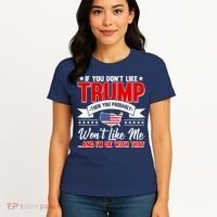 If You Don't Like Trump Then You Probably Won't Like Me Women's T-Shirt thumb 4