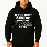 If You Don't Shut Up I Will Use The Force On You Hoodie thumb 2