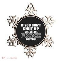 If You Don't Shut Up I Will Use The Force On You Ornament thumb 0