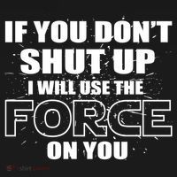 If You Don't Shut Up I Will Use The Force On You Ornament thumb 1