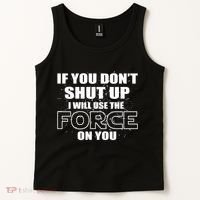 If You Don't Shut Up I Will Use The Force On You Tank Top thumb 2