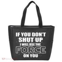 If You Don't Shut Up I Will Use The Force On You Tote Bag thumb 0