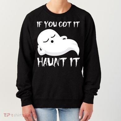 If You Got It Haunt It Women's Sweatshirt