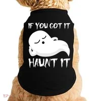 If You Got It Haunt It Doggie Tank thumb 0