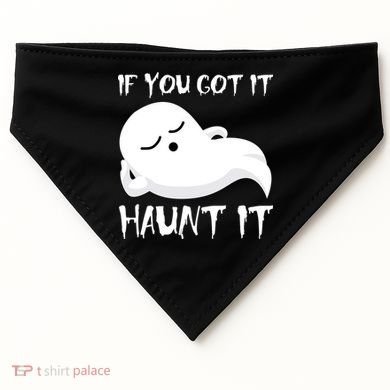 If You Got It Haunt It USA-Made Doggie Bandana