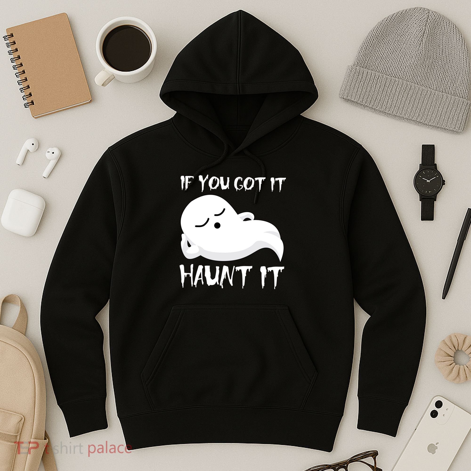 If You Got It Haunt It Hoodie