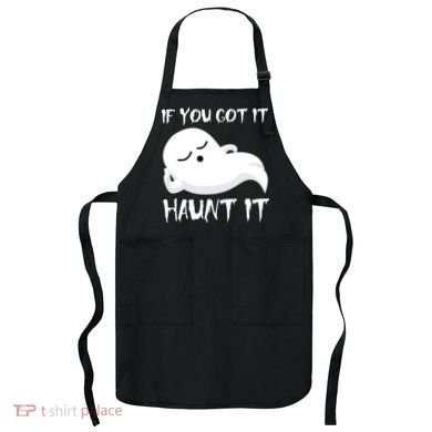 If You Got It Haunt It Apron
