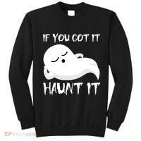 If You Got It Haunt It Sweatshirt thumb 0