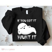 If You Got It Haunt It Sweatshirt thumb 2