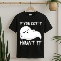 If You Got It Haunt It T-Shirt thumb 2