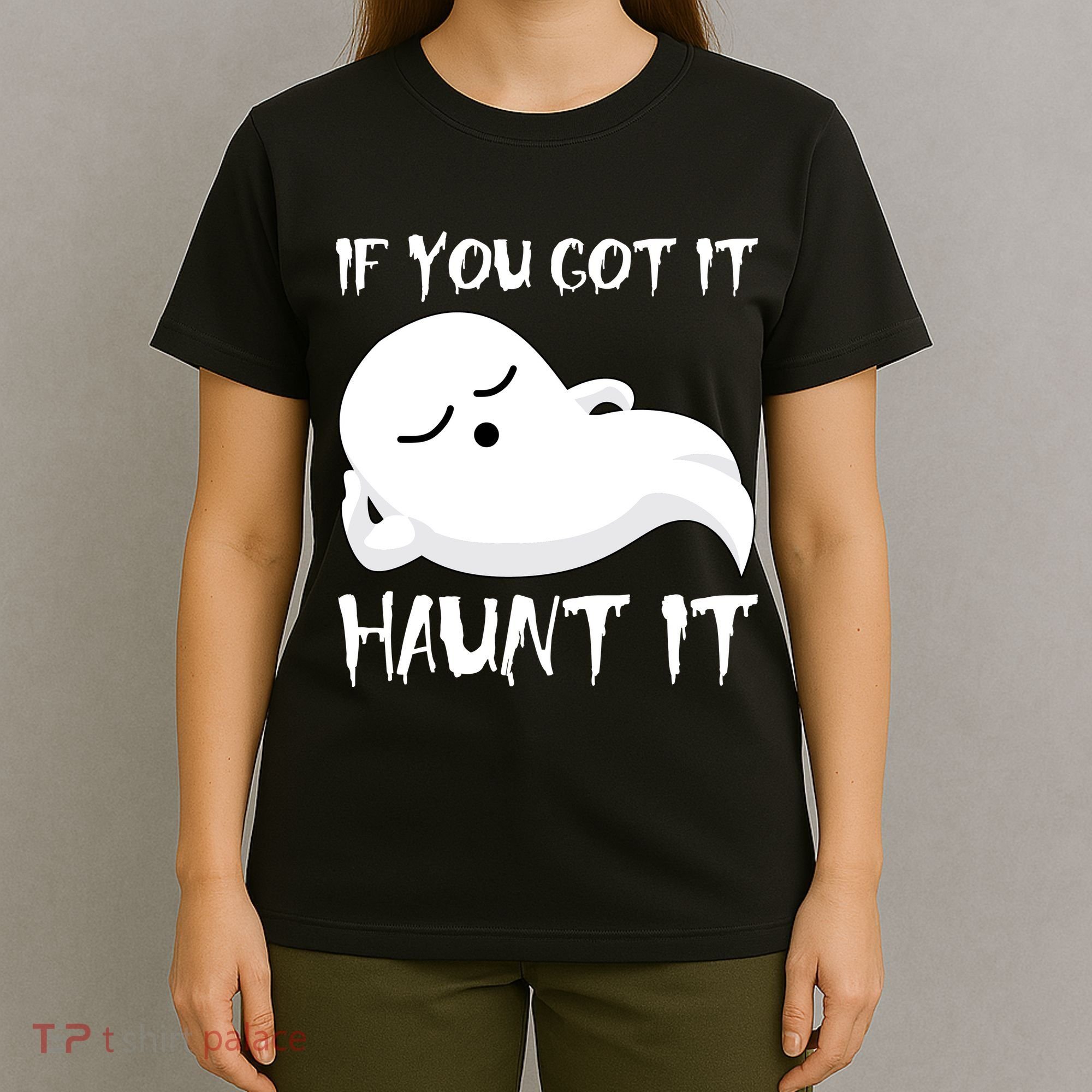 If You Got It Haunt It T-Shirt