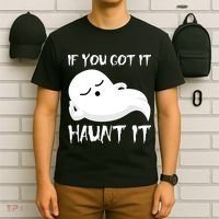 If You Got It Haunt It T-Shirt thumb 6