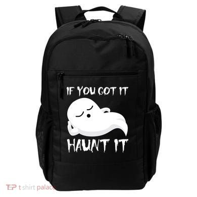 If You Got It Haunt It Backpack