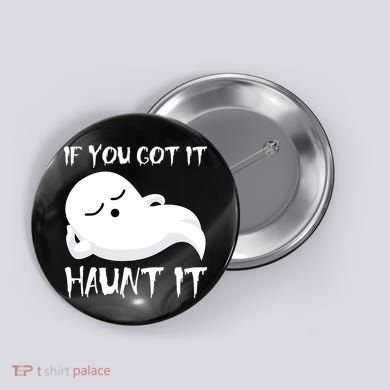 If You Got It Haunt It Button