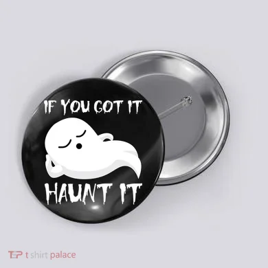 If You Got It Haunt It Button