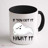 If You Got It Haunt It Coffee Mug thumb 1