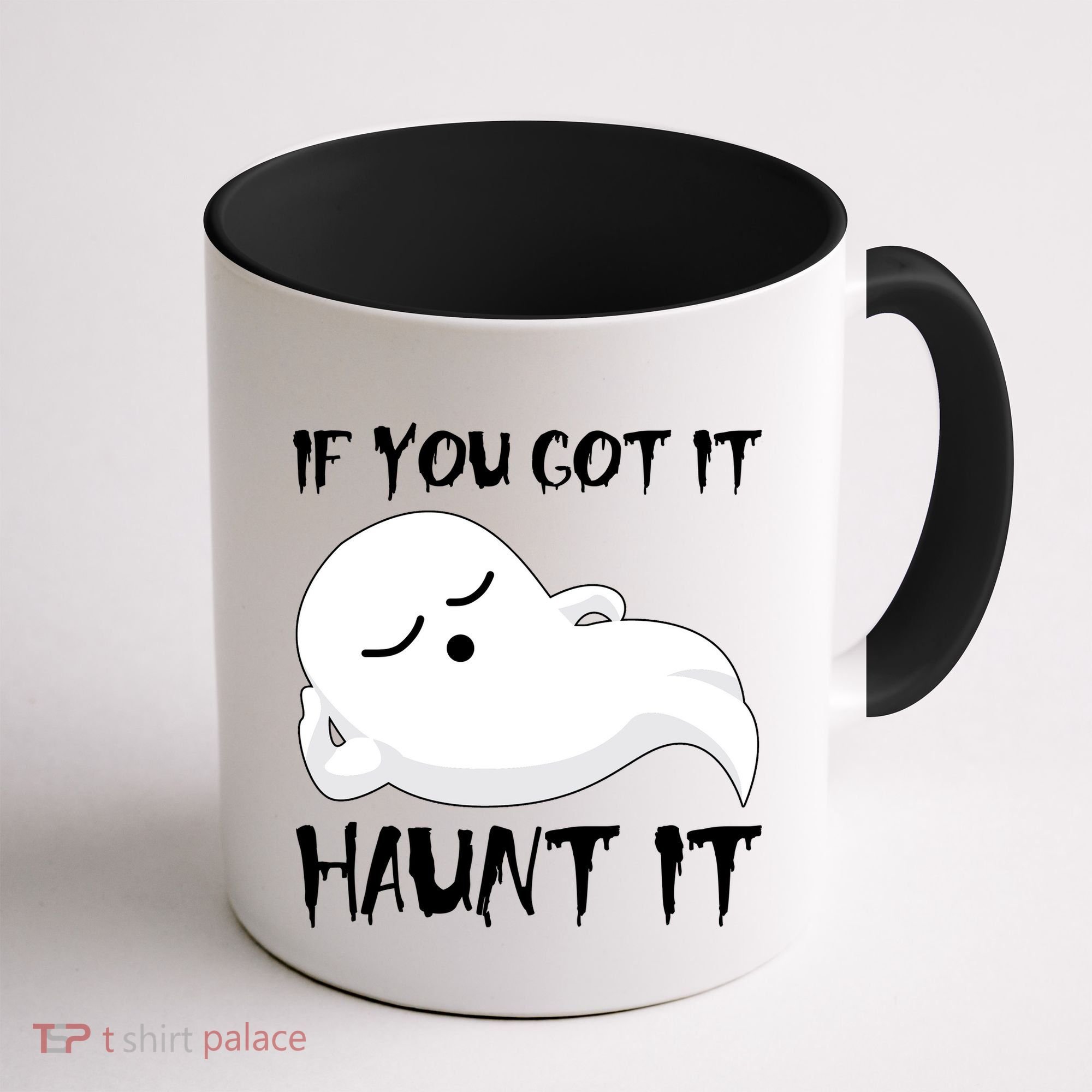 If You Got It Haunt It Coffee Mug