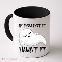 If You Got It Haunt It Coffee Mug thumb 0