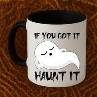If You Got It Haunt It Coffee Mug thumb 2
