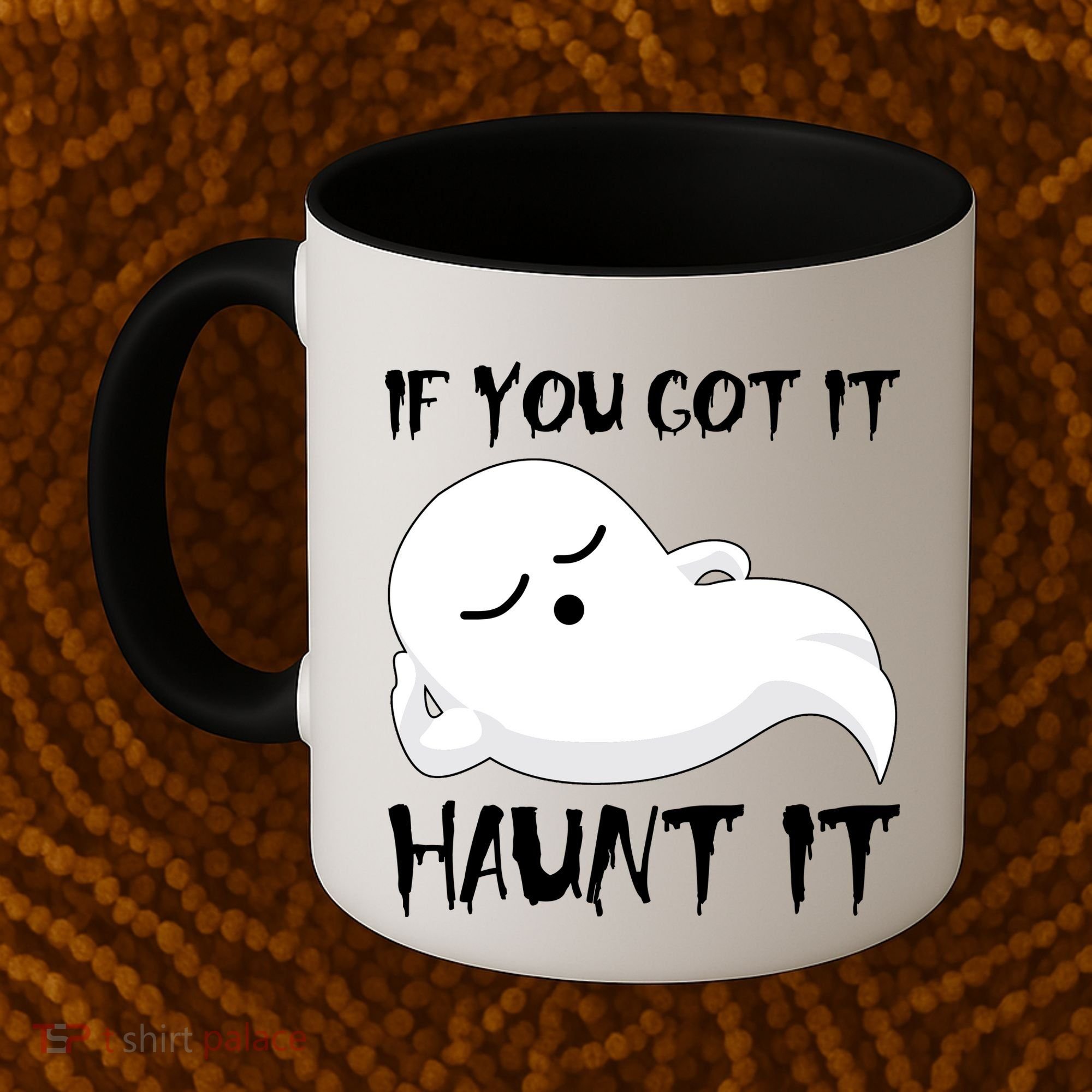 If You Got It Haunt It Coffee Mug