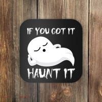 If You Got It Haunt It Coaster thumb 0