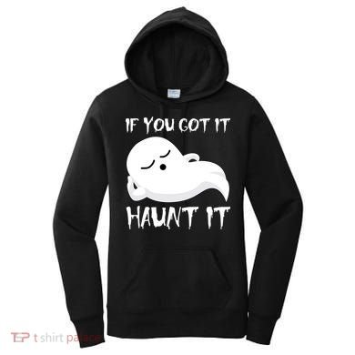 If You Got It Haunt It Women's Hoodie