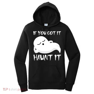 If You Got It Haunt It Women's Hoodie
