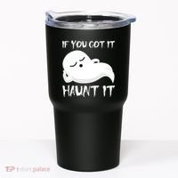 If You Got It Haunt It Tumbler thumb 0