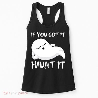 If You Got It Haunt It Women's Tank Top