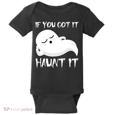 If You Got It Haunt It Baby Bodysuit